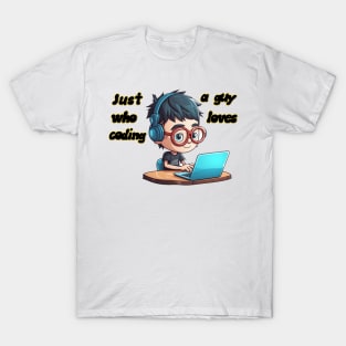 Just a guy who loves coding T-Shirt